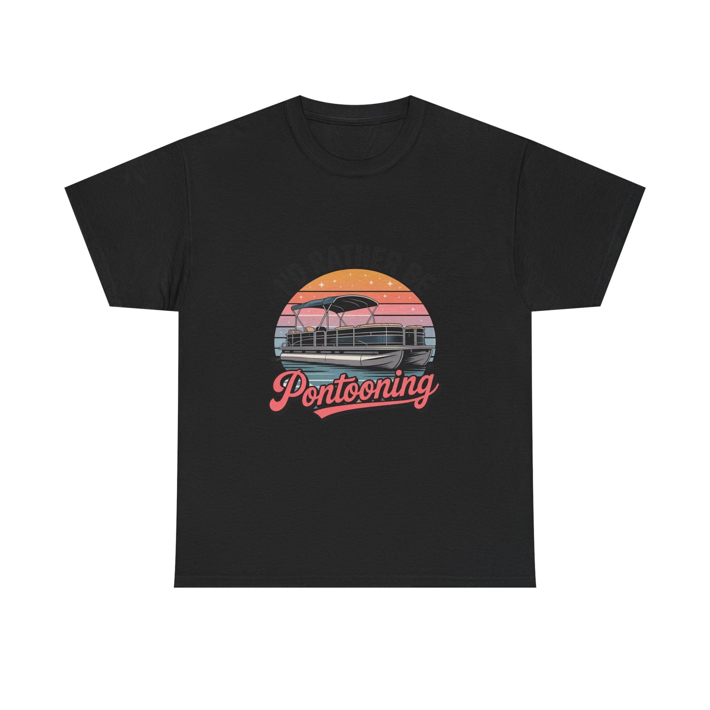 I'd rather be Pontooning t-shirt