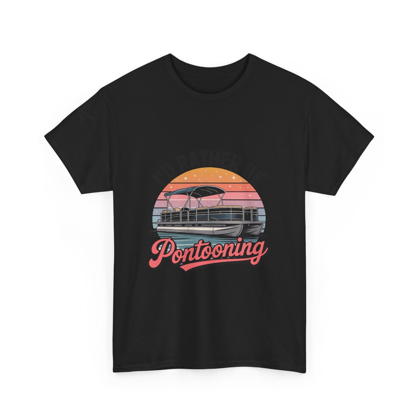 I'd rather be Pontooning t-shirt
