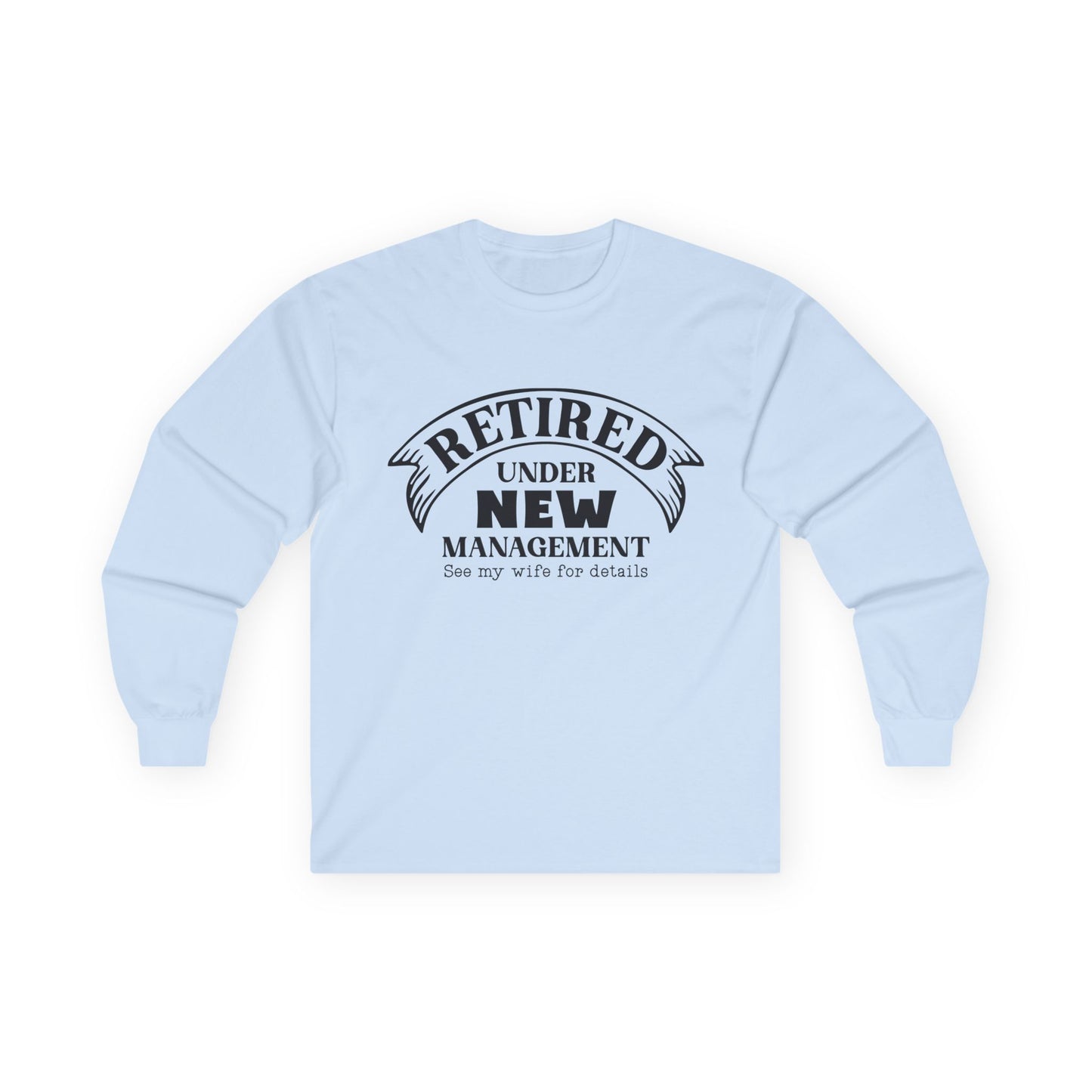 Retirement Humor Long Sleeve Tee