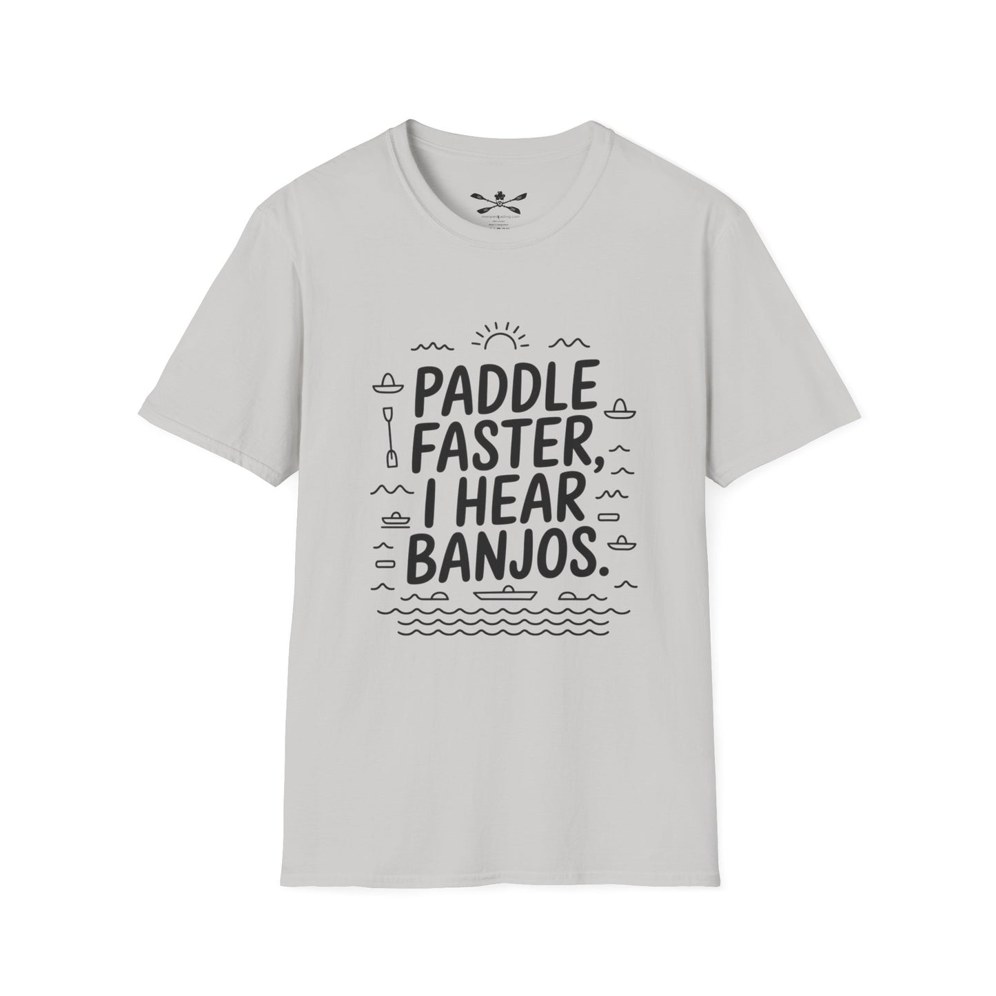 Paddle faster I hear Banjos  Soft style T