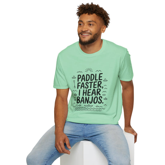 Paddle faster I hear Banjos  Soft style T