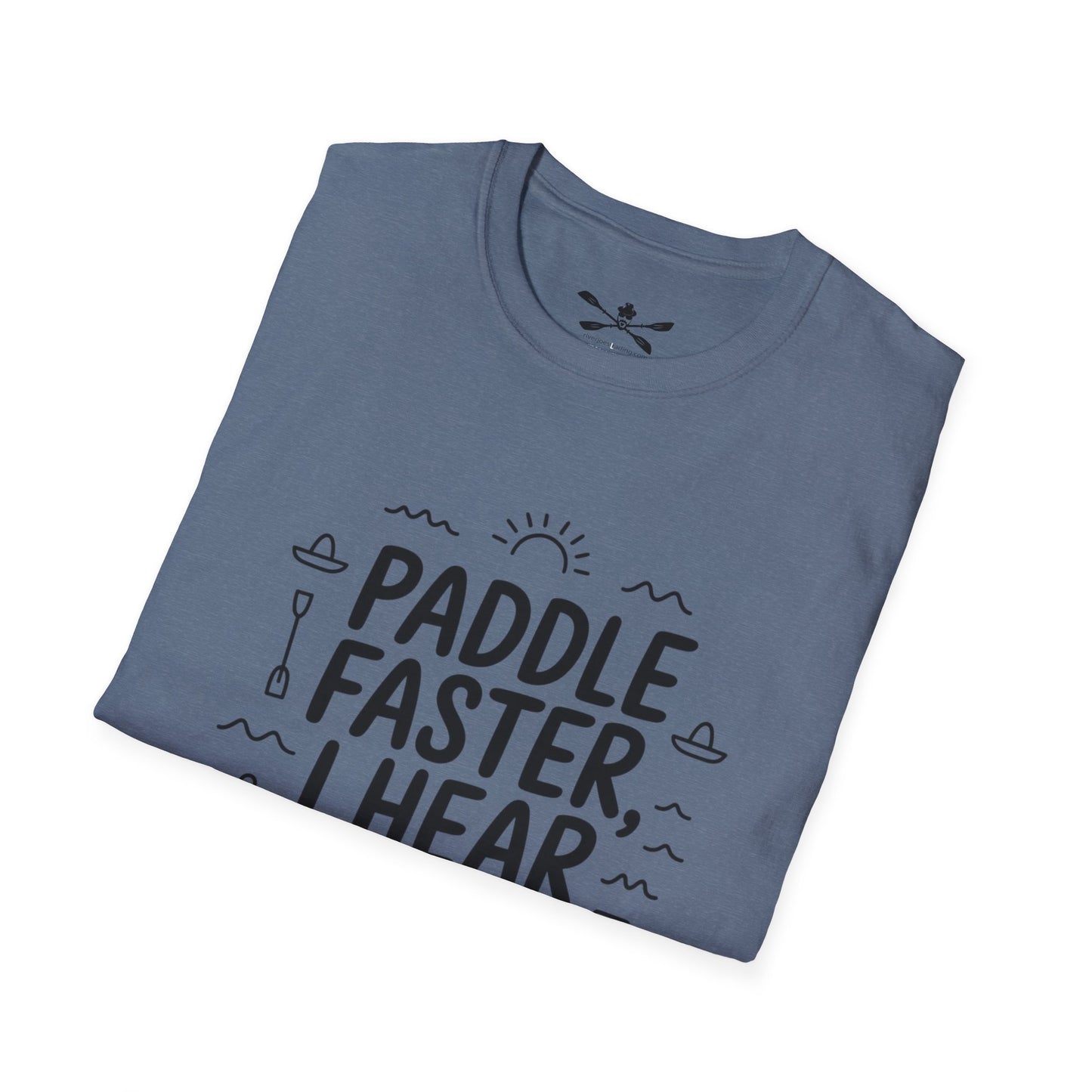 Paddle faster I hear Banjos  Soft style T
