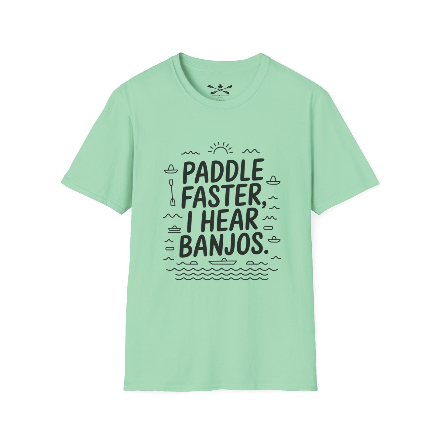 Paddle faster I hear Banjos  Soft style T