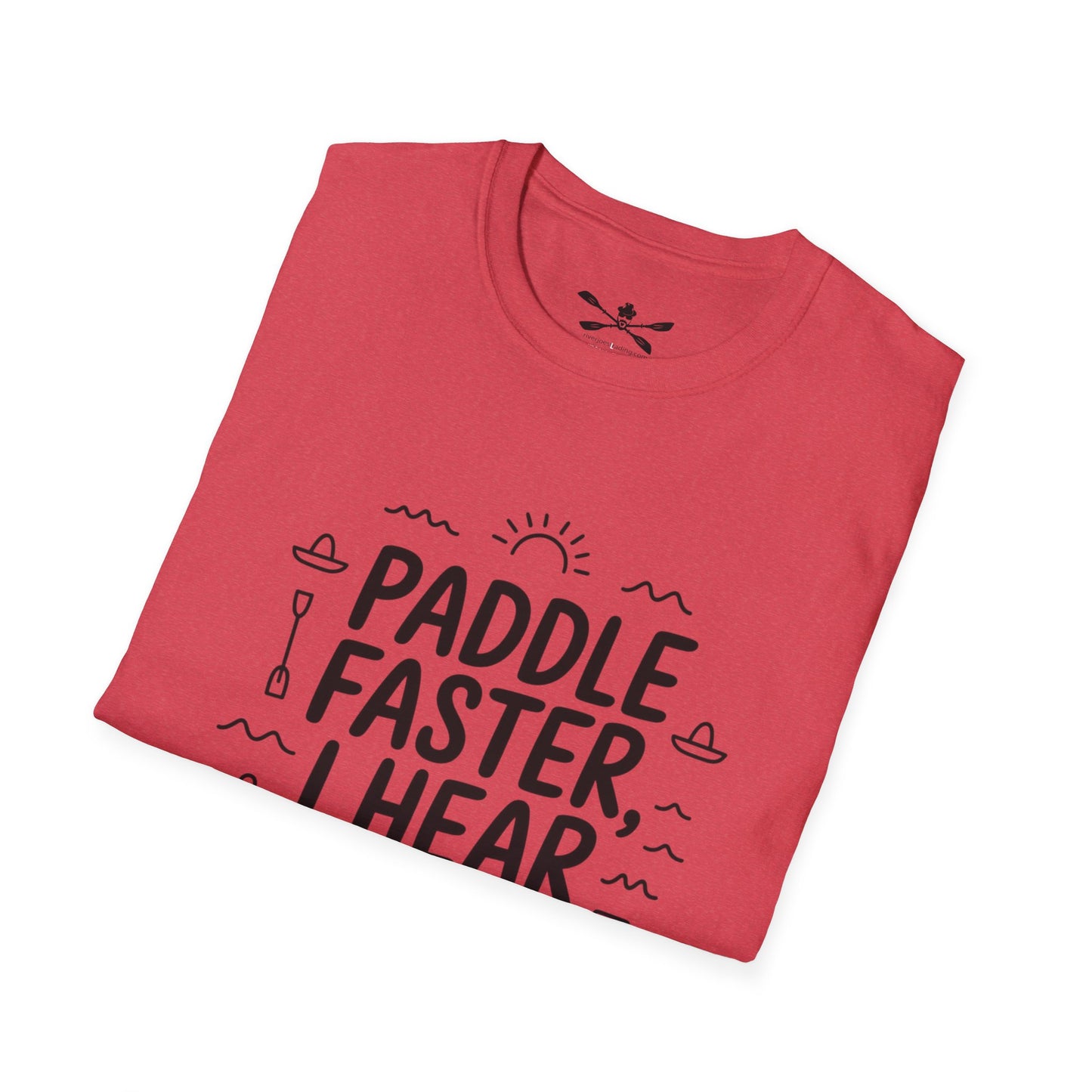 Paddle faster I hear Banjos  Soft style T