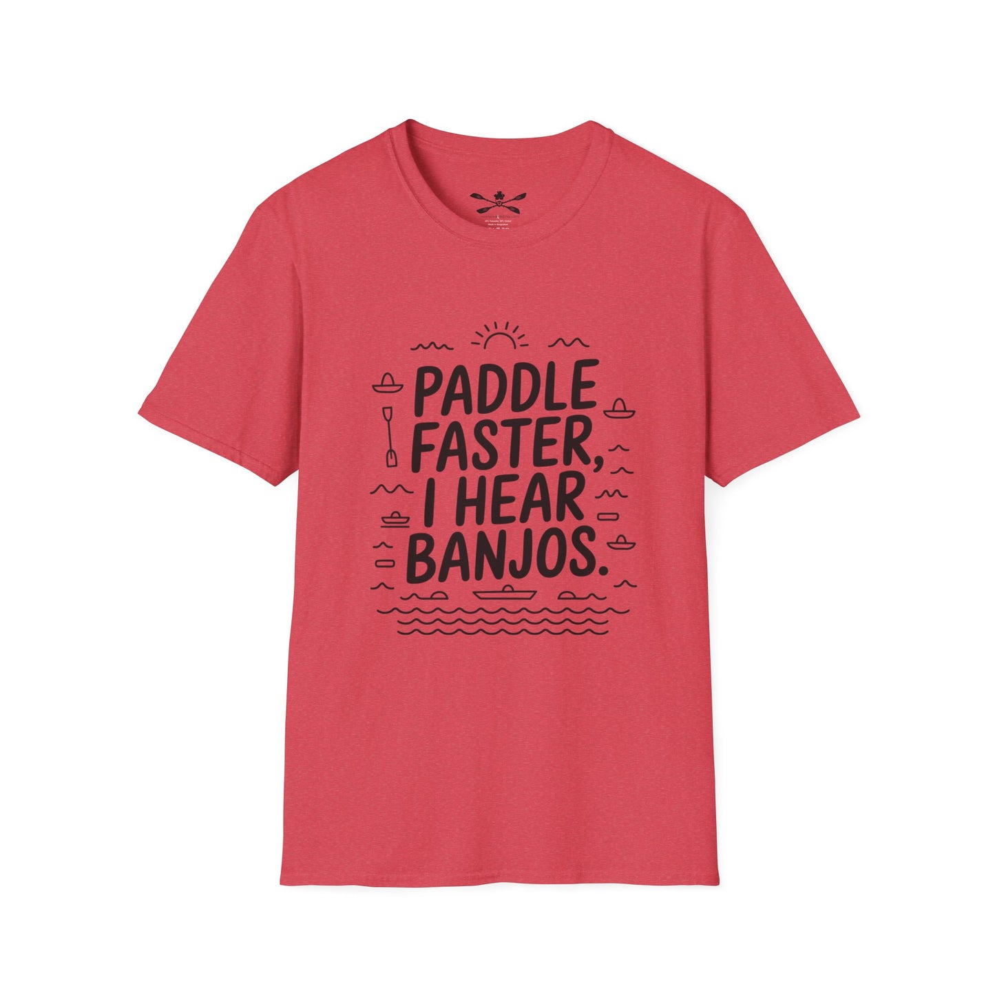 Paddle faster I hear Banjos  Soft style T