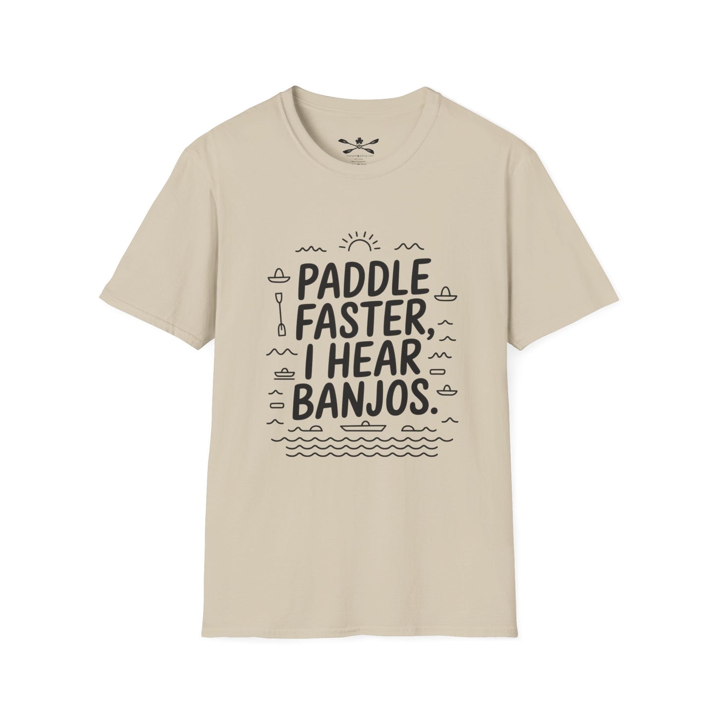 Paddle faster I hear Banjos  Soft style T