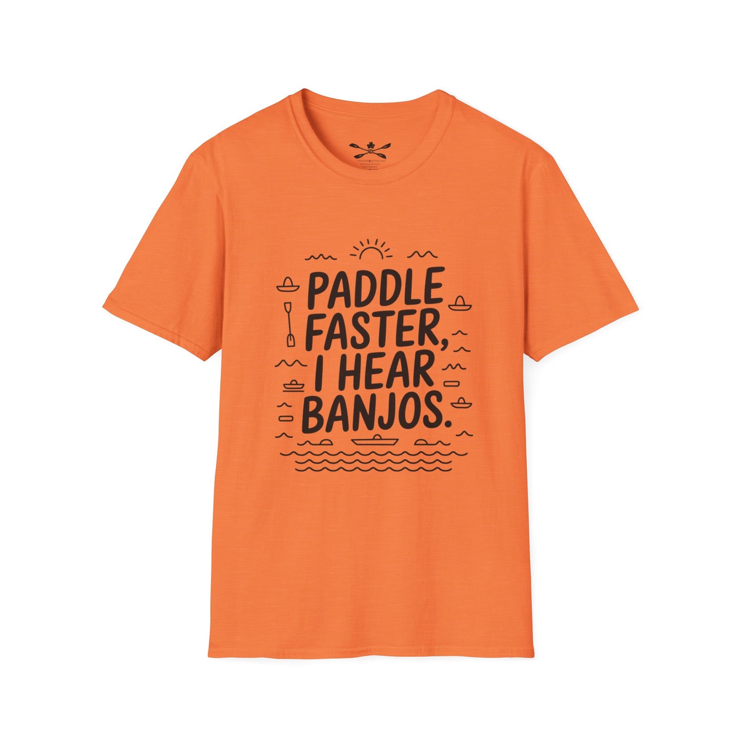 Paddle faster I hear Banjos  Soft style T